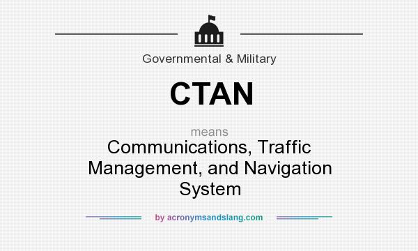 What does CTAN mean? It stands for Communications, Traffic Management, and Navigation System
