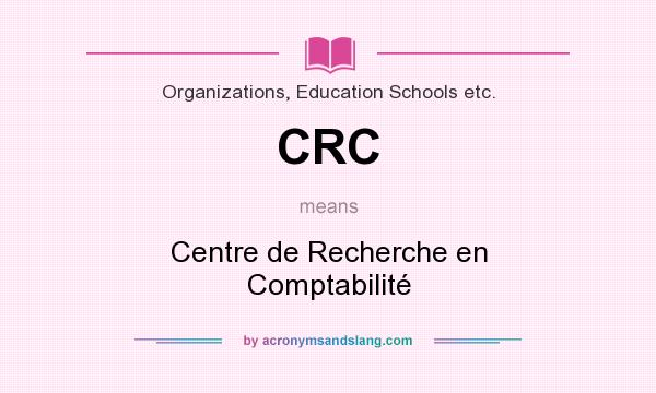 What does CRC mean? It stands for Centre de Recherche en Comptabilité
