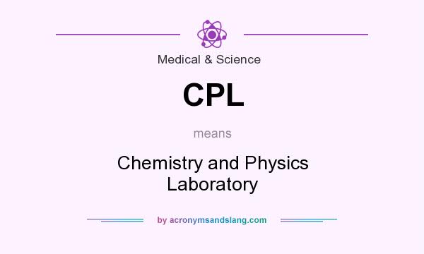 What does CPL mean? It stands for Chemistry and Physics Laboratory