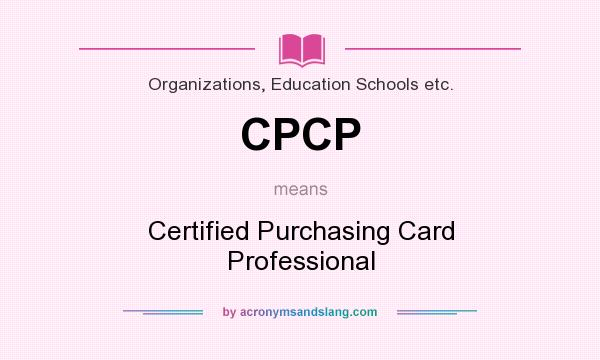 What does CPCP mean? It stands for Certified Purchasing Card Professional