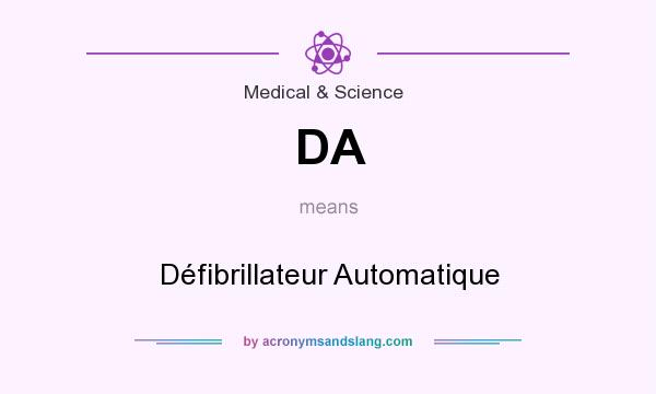 What does DA mean? It stands for Défibrillateur Automatique
