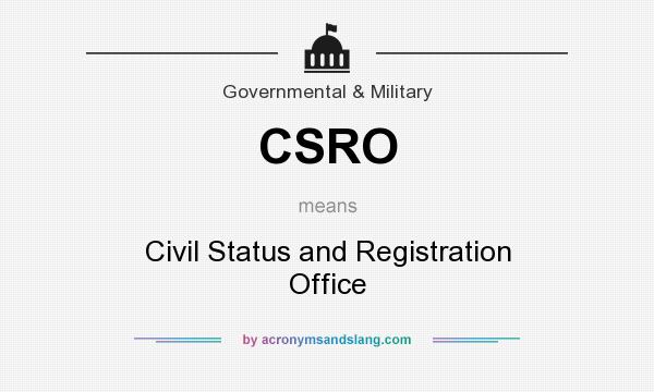 What does CSRO mean? It stands for Civil Status and Registration Office