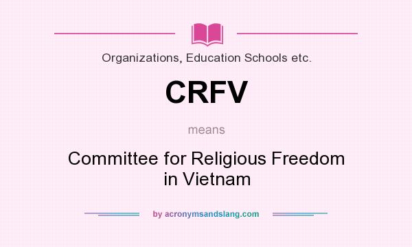 What does CRFV mean? It stands for Committee for Religious Freedom in Vietnam