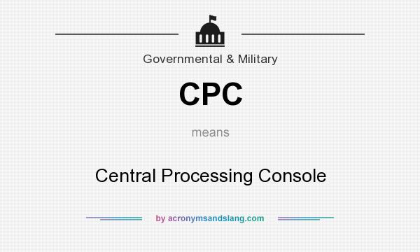 What does CPC mean? It stands for Central Processing Console