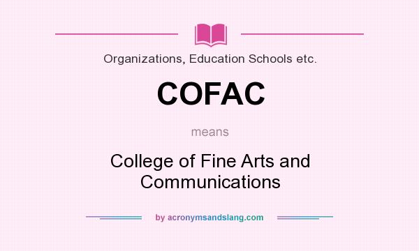 What does COFAC mean? It stands for College of Fine Arts and Communications