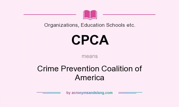 What does CPCA mean? It stands for Crime Prevention Coalition of America