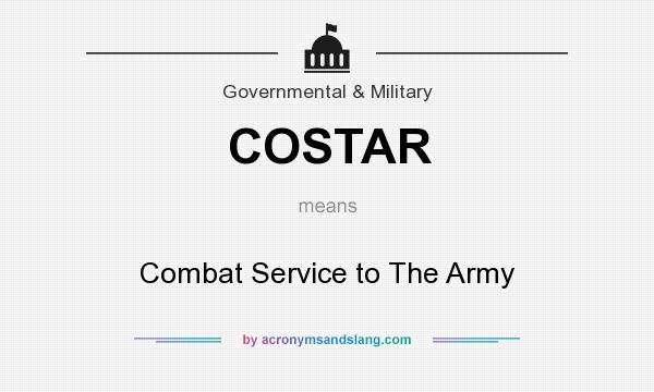 What does COSTAR mean? It stands for Combat Service to The Army