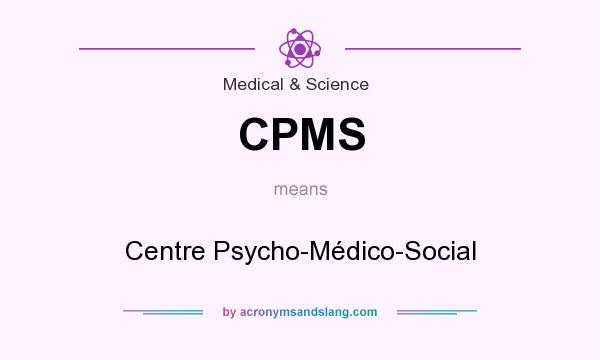 What does CPMS mean? It stands for Centre Psycho-Médico-Social