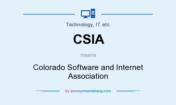 What does CSIA mean? It stands for Colorado Software and Internet Association