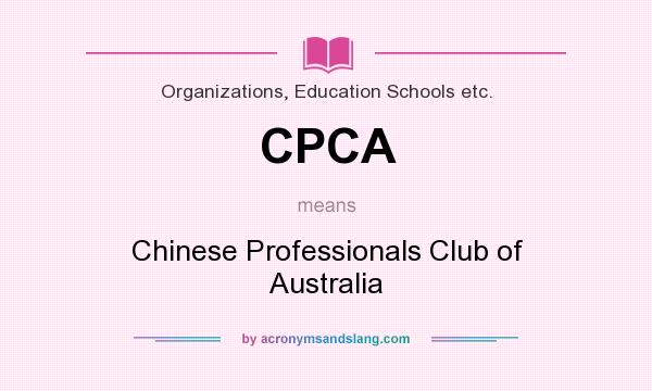 What does CPCA mean? It stands for Chinese Professionals Club of Australia
