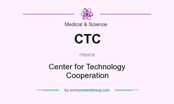 What does CTC mean? It stands for Center for Technology Cooperation