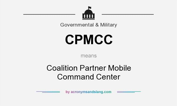 What does CPMCC mean? It stands for Coalition Partner Mobile Command Center