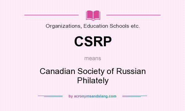 What does CSRP mean? It stands for Canadian Society of Russian Philately