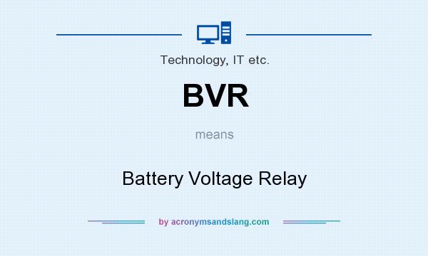 What does BVR mean? It stands for Battery Voltage Relay