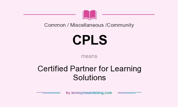 What does CPLS mean? It stands for Certified Partner for Learning Solutions