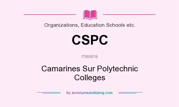 What does CSPC mean? It stands for Camarines Sur Polytechnic Colleges