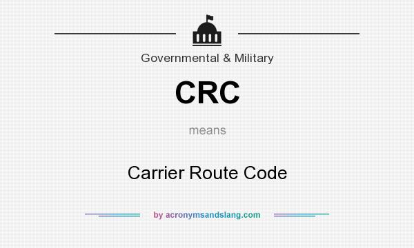 What does CRC mean? It stands for Carrier Route Code