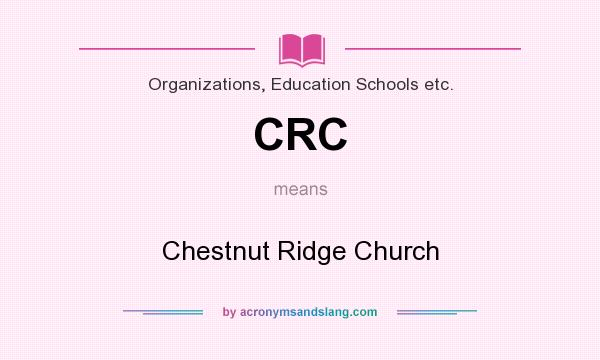 What does CRC mean? It stands for Chestnut Ridge Church