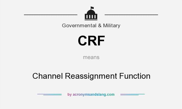 What does CRF mean? It stands for Channel Reassignment Function