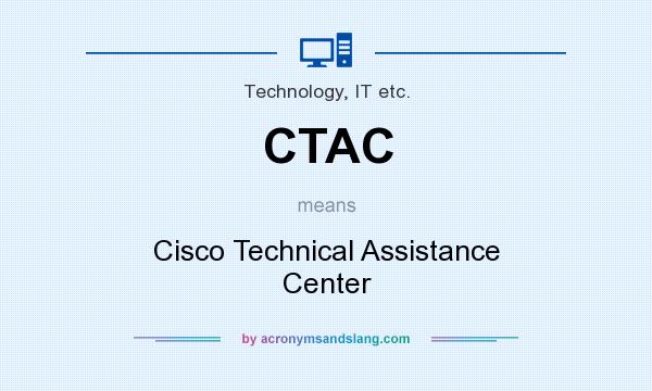 What does CTAC mean? It stands for Cisco Technical Assistance Center