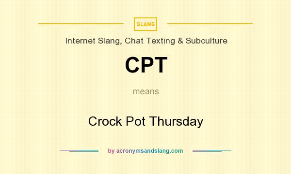 What does CPT mean? It stands for Crock Pot Thursday