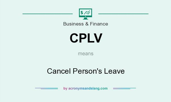 What does CPLV mean? It stands for Cancel Person`s Leave
