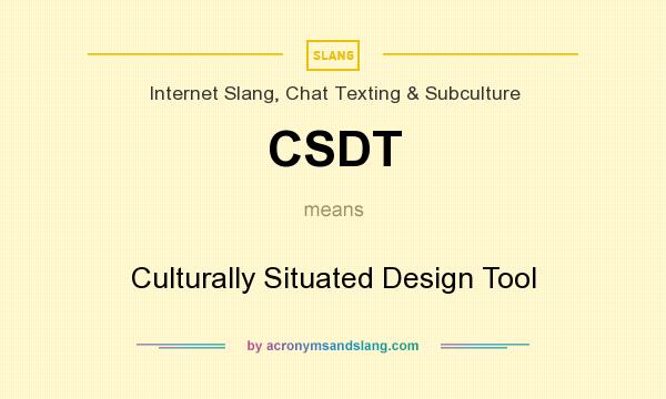 What does CSDT mean? It stands for Culturally Situated Design Tool
