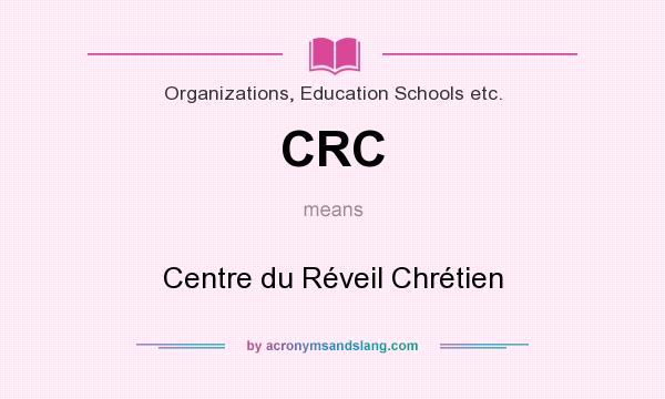 What does CRC mean? It stands for Centre du Réveil Chrétien