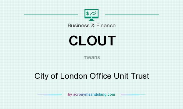 What does CLOUT mean? It stands for City of London Office Unit Trust