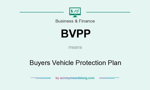What does BVPP mean? It stands for Buyers Vehicle Protection Plan