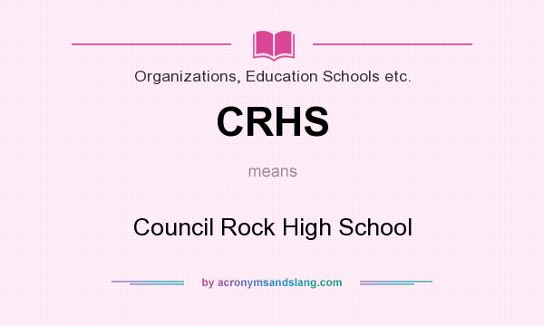 What does CRHS mean? It stands for Council Rock High School