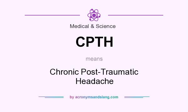 What does CPTH mean? It stands for Chronic Post-Traumatic Headache