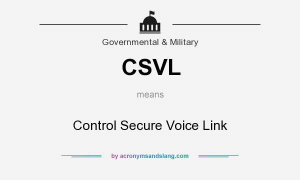 What does CSVL mean? It stands for Control Secure Voice Link