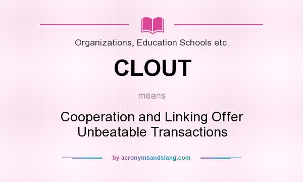 What does CLOUT mean? It stands for Cooperation and Linking Offer Unbeatable Transactions