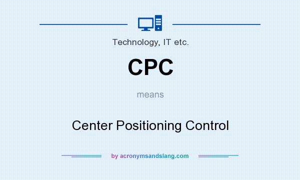 What does CPC mean? It stands for Center Positioning Control