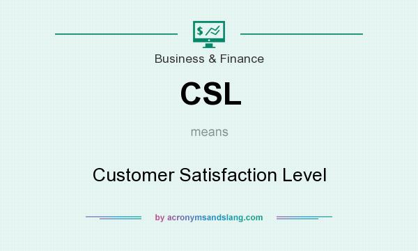 What does CSL mean? It stands for Customer Satisfaction Level