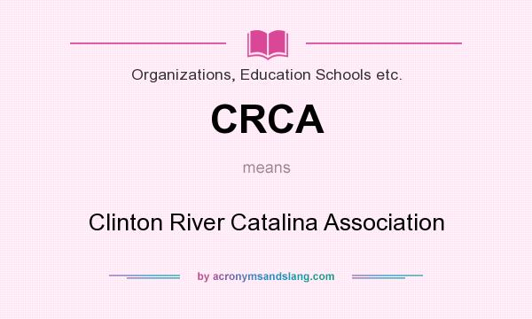 What does CRCA mean? It stands for Clinton River Catalina Association