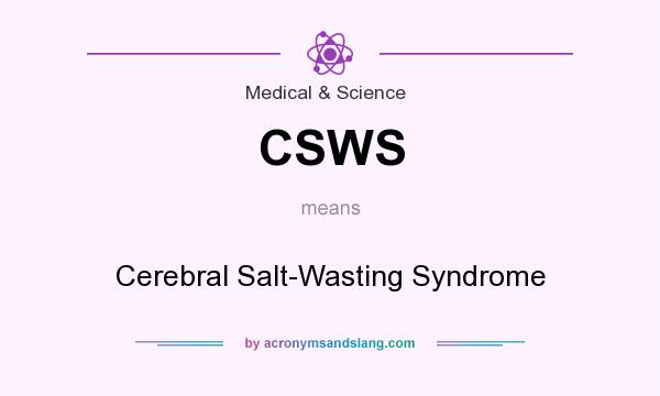 What does CSWS mean? It stands for Cerebral Salt-Wasting Syndrome