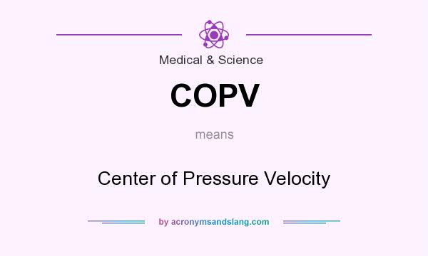 What does COPV mean? It stands for Center of Pressure Velocity