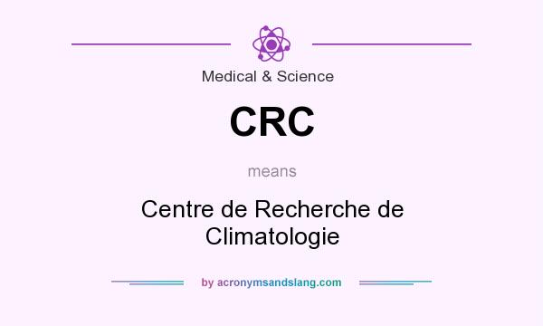 What does CRC mean? It stands for Centre de Recherche de Climatologie
