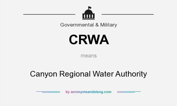 What does CRWA mean? It stands for Canyon Regional Water Authority