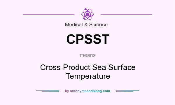 What does CPSST mean? It stands for Cross-Product Sea Surface Temperature