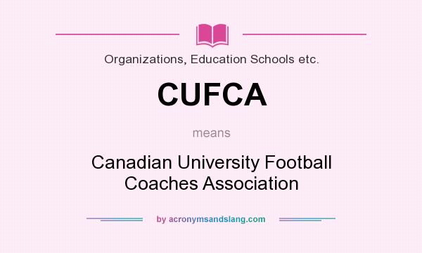 What does CUFCA mean? It stands for Canadian University Football Coaches Association