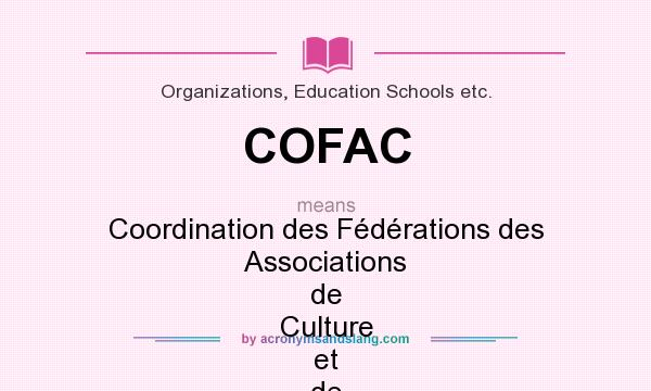 What does COFAC mean? It stands for Coordination des Fédérations des Associations de Culture et de Communication