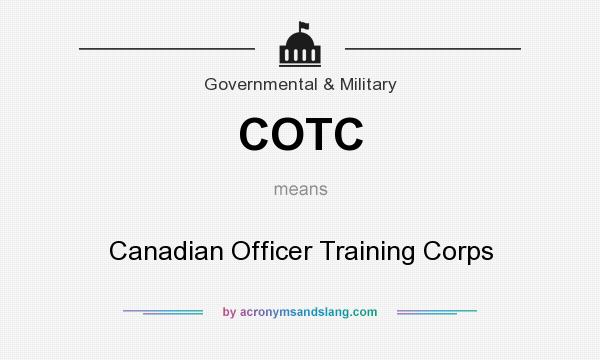 What does COTC mean? It stands for Canadian Officer Training Corps