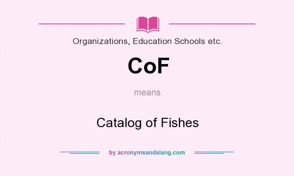 What does CoF mean? It stands for Catalog of Fishes