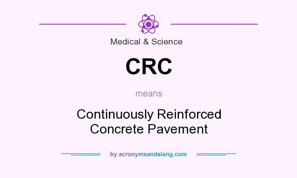 What does CRC mean? It stands for Continuously Reinforced Concrete Pavement