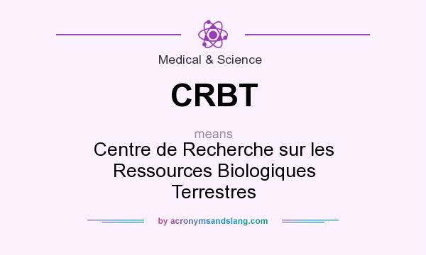 What does CRBT mean? It stands for Centre de Recherche sur les Ressources Biologiques Terrestres