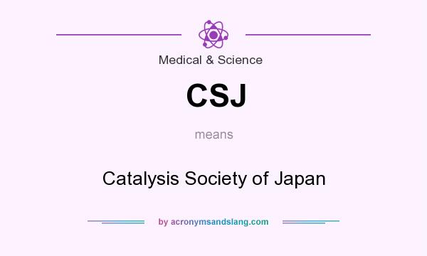What does CSJ mean? It stands for Catalysis Society of Japan