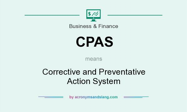 What does CPAS mean? It stands for Corrective and Preventative Action System